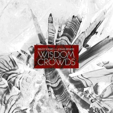 BRUCE SOORD & JONAS RENKSE - Wisdom Of Crowds (140g Vinyl) (2LP)