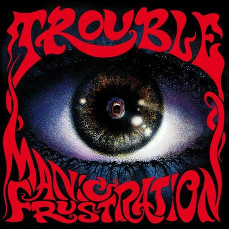 TROUBLE - Maniac Frustration (LP)
