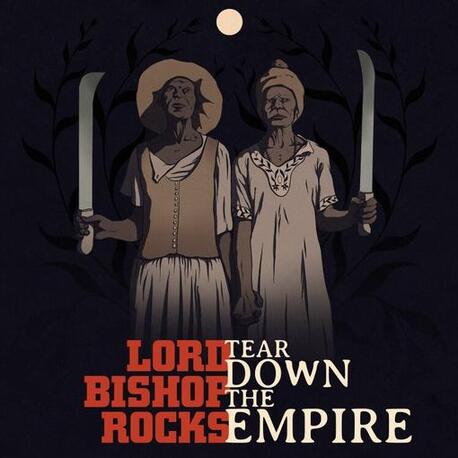 LORD BISHOP ROCKS - Tear Down The Empire (Vinyl) (LP)